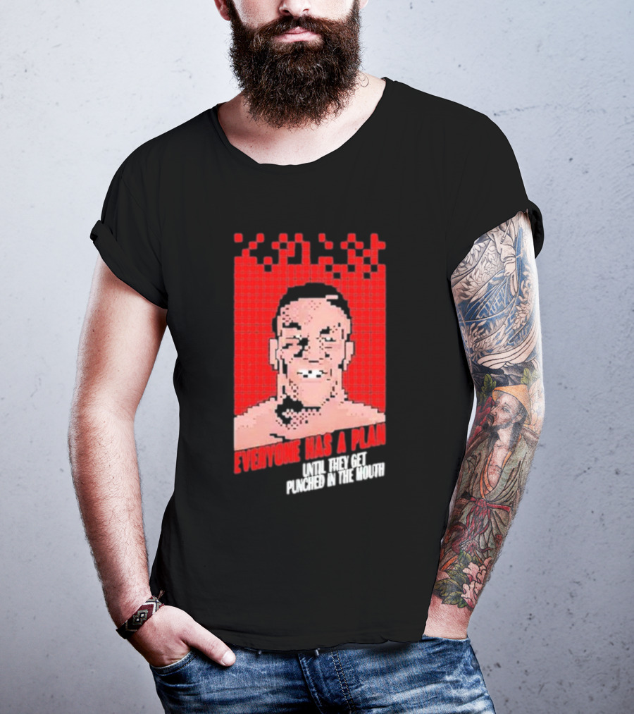 Mike Tyson Punch Out Everyone Has A Plan Until They Get Punched In The Mouth T-Shirt