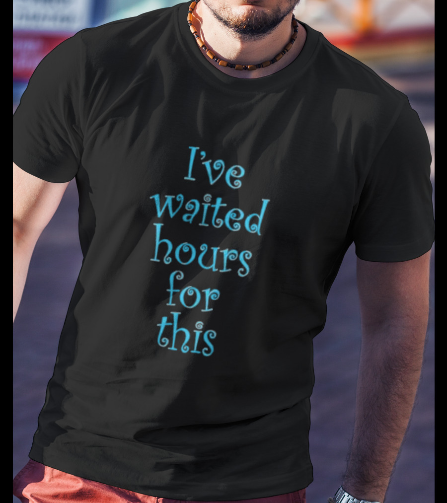 I’ve Waited Hours For This Statement Spiral T-Shirt