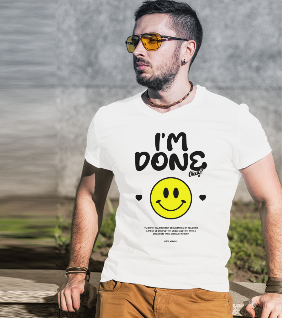 I'm Done Okay Smiley Face Kittl T-Shirt