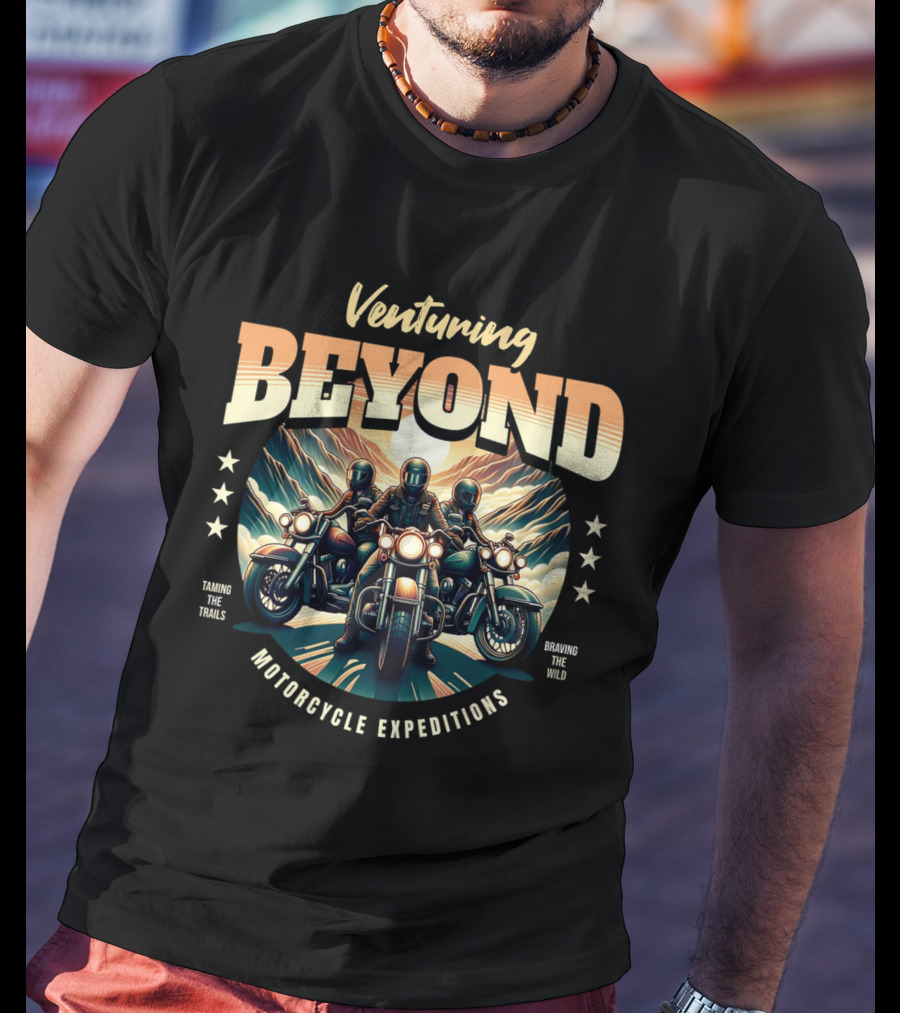 Venturing Beyond Motorcycle Expeditions Taming The Trails Braving The Wild T-Shirt