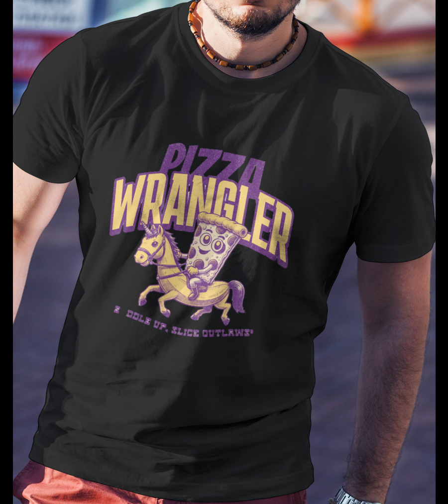 PIZZA WRANGLER SADDLE UP SLICE OUTLAWS T-Shirt