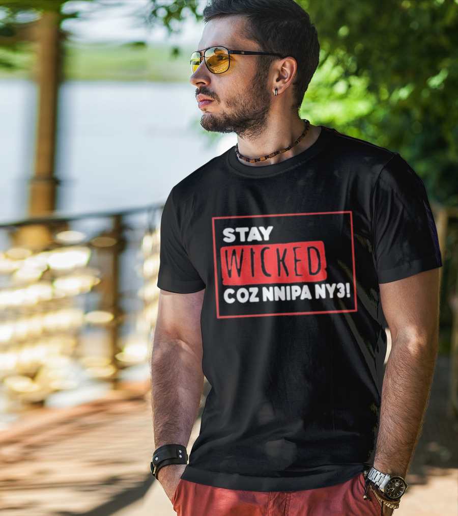 Stay Wicked Coz Nnipa Ny3 Bold Red And White Text T-Shirt