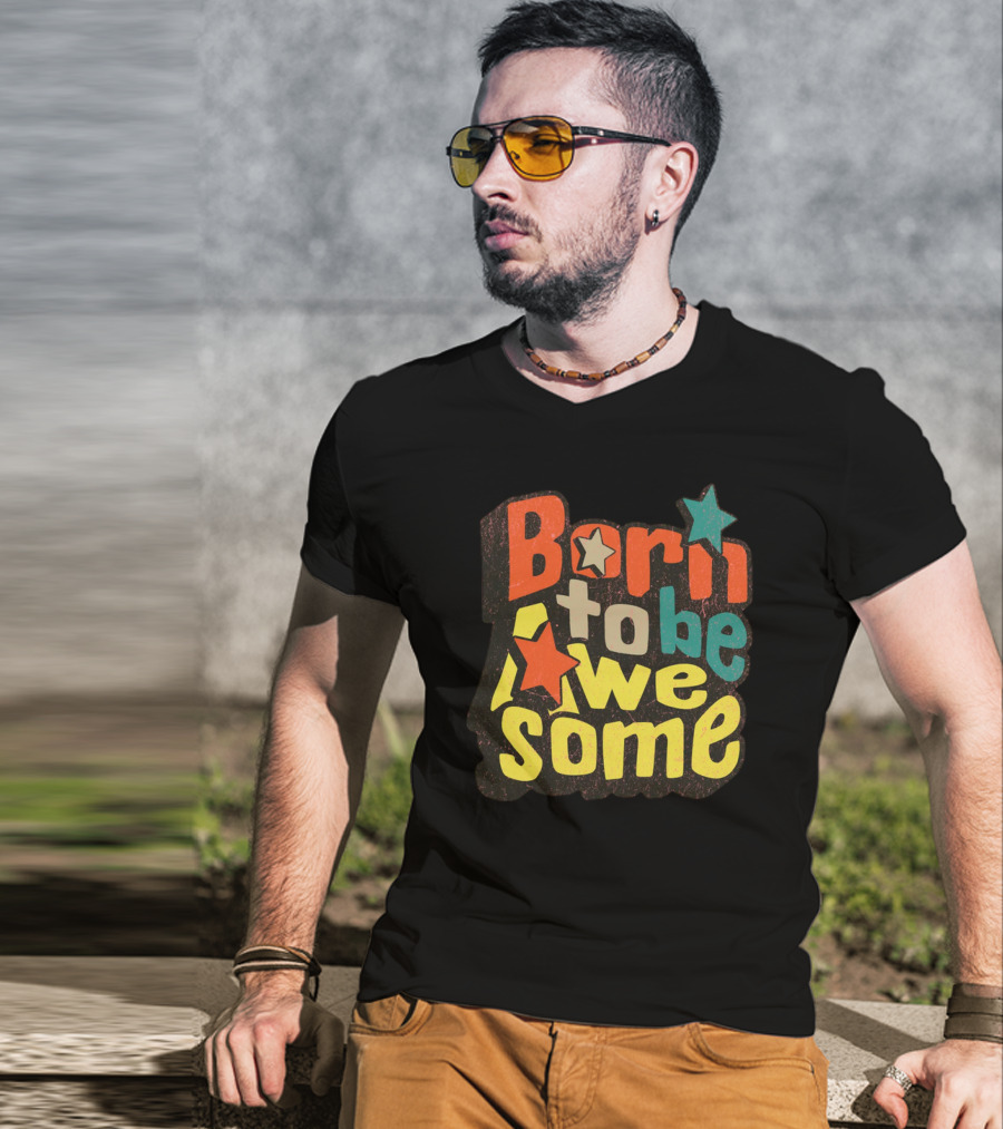 Born To Be Awesome Stars Bright T-Shirt