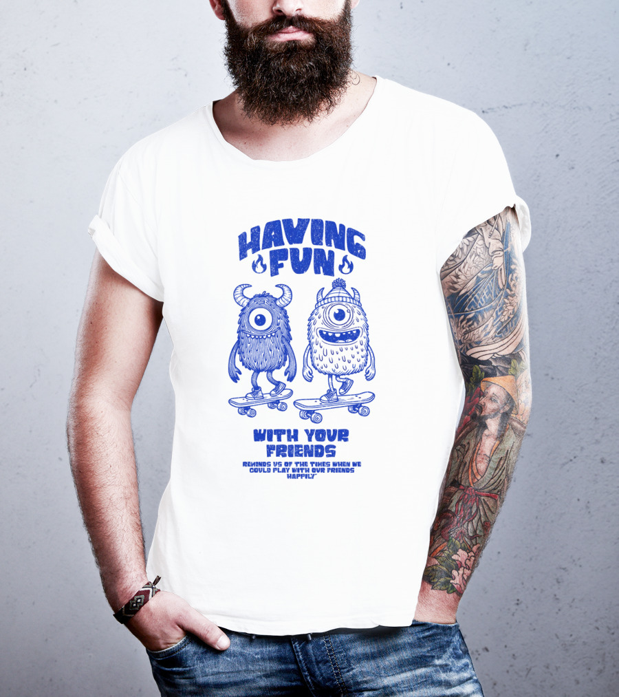 HAVING FUN WITH YOUR FRIENDS REMINDS US OF THE TIMES WHEN WE COULD PLAY WITH OUR FRIENDS HAPPILY T-Shirt