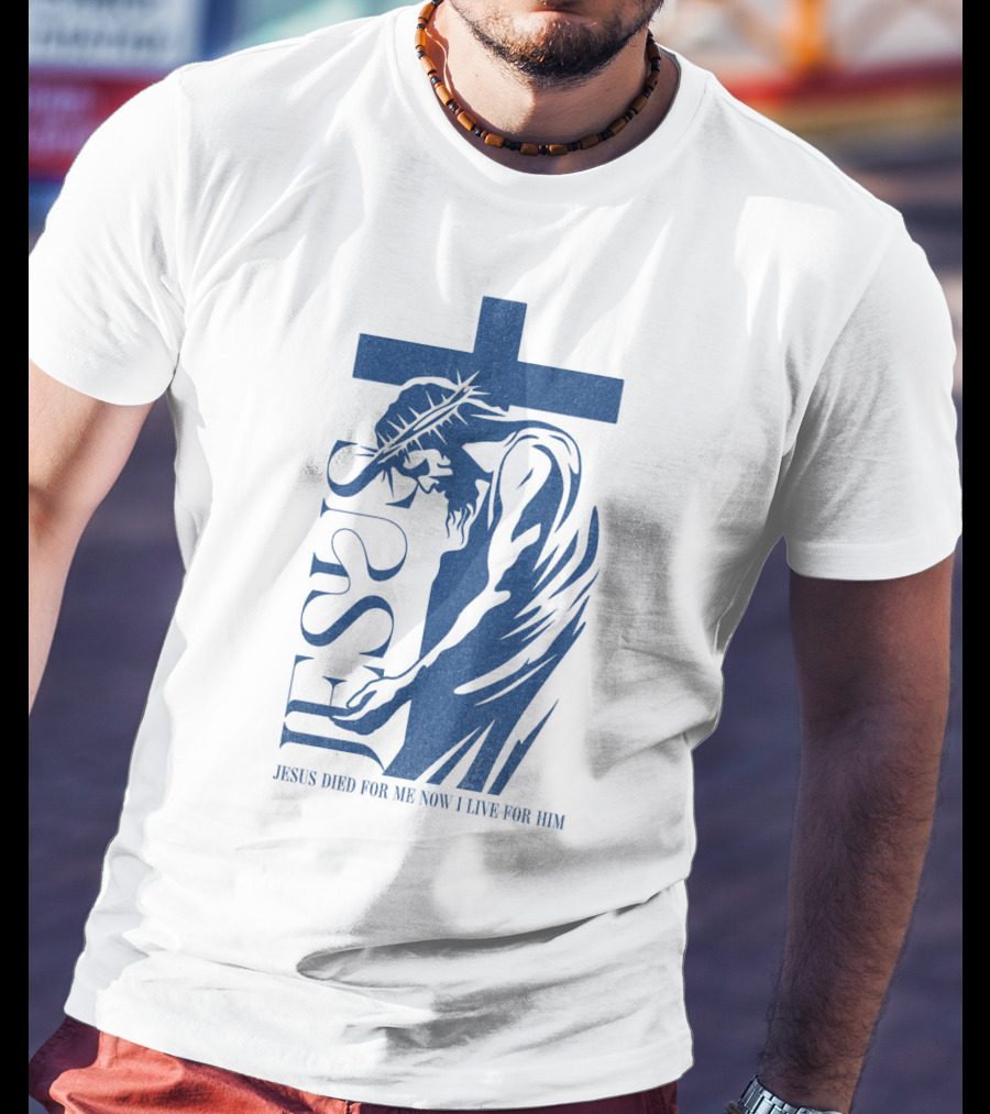 Jesus Died For Me Now I Live For Him Cross T-Shirt