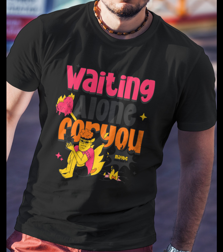 Waiting Alone For You Maybe T-Shirt