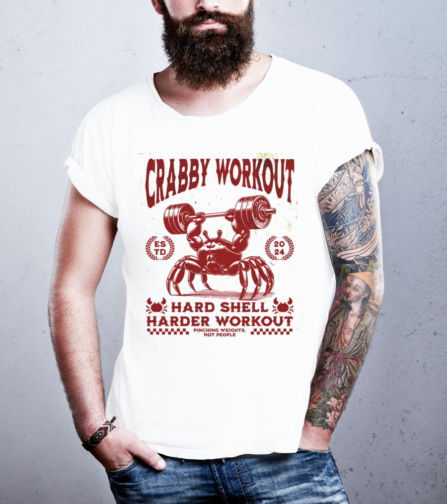 Crabby Workout Hard Shell Harder Workout Pinching Weights Not People T-Shirt