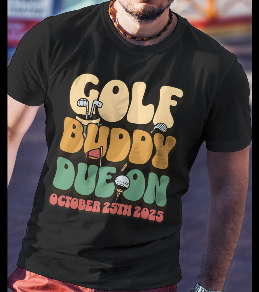 GOLF BUDDY DUE ON OCTOBER 25TH 2025 T-Shirt
