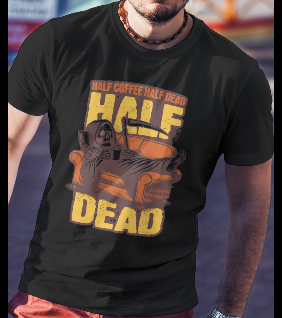 Half Coffee Half Dead Grim Reaper Relaxing On Couch With Scythe And Mug T-Shirt