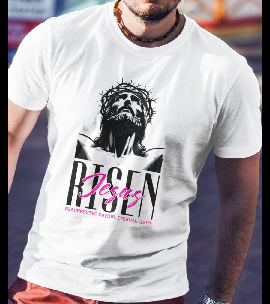 Jesus Risen Resurrected Savior Eternal Light T-Shirt