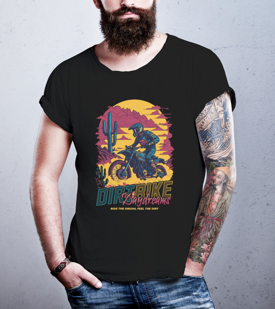 DIRT BIKE DAYDREAMS RIDE THE DREAM FEEL THE DIRT T-Shirt