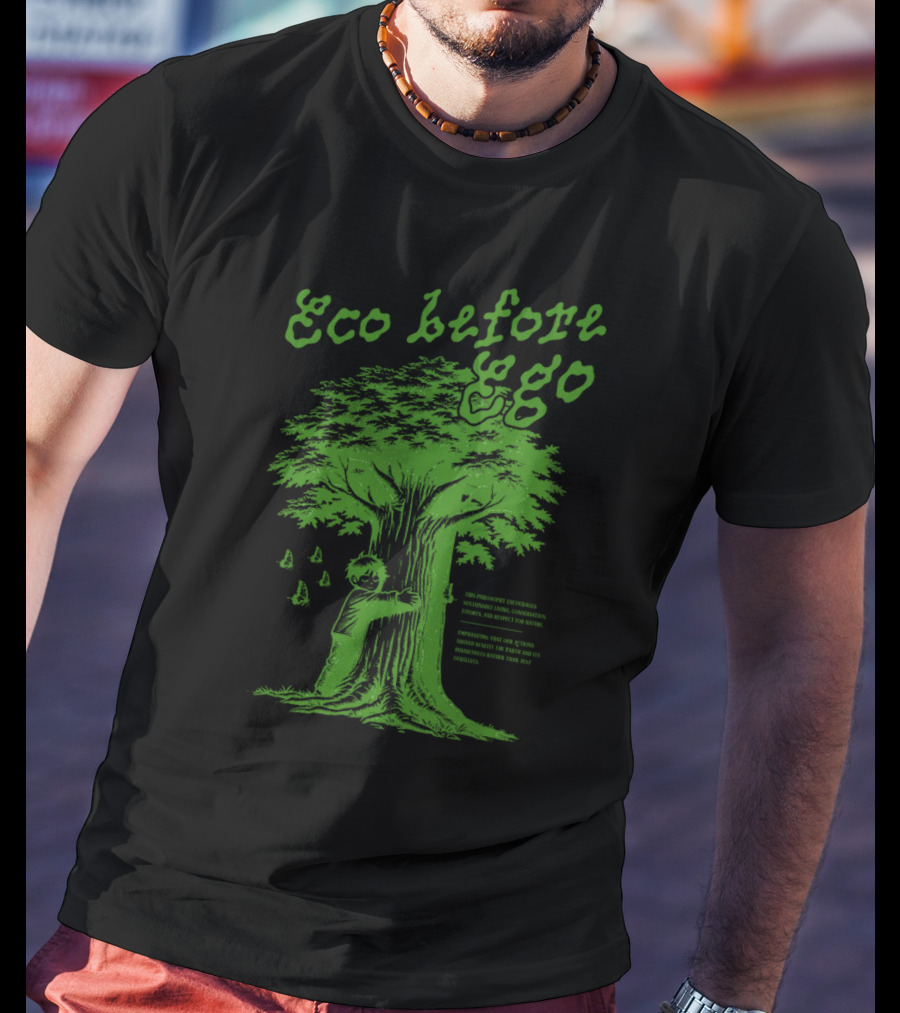 Eco Before Ego Tree Hugging Nature Conservation T-Shirt