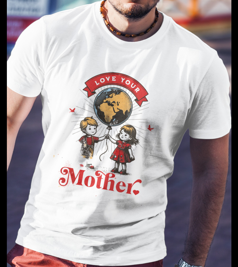 Love Your Mother Children With Planet Earth Earth Day Vintage T-Shirt