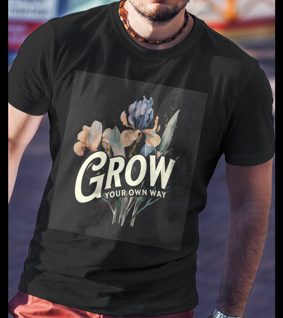 Grow Your Own Way Wildflowers Inspirational Quotes Botanical T-Shirt