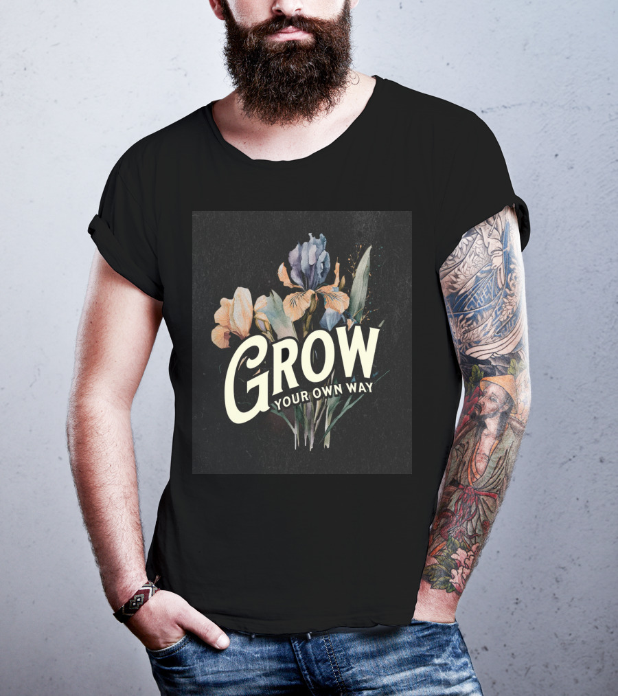 Grow Your Own Way Wildflowers Inspirational Quotes Botanical T-Shirt