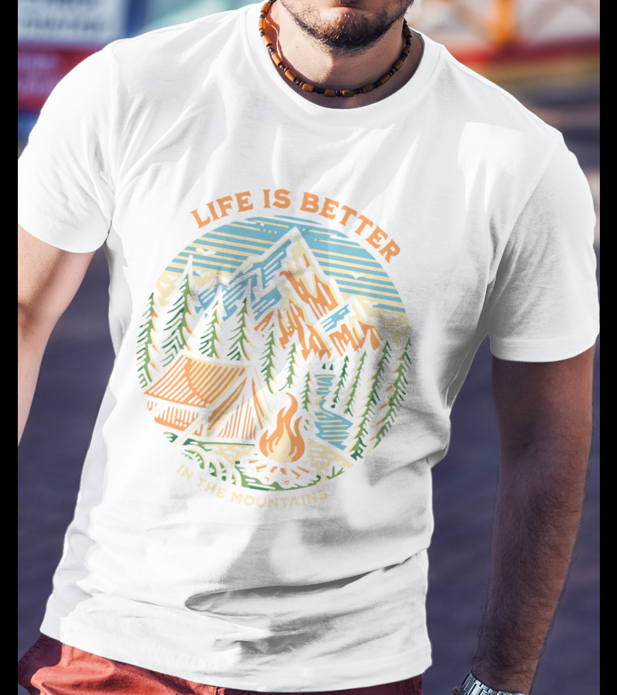 Life Is Better In The Mountains Camping Adventure T-Shirt