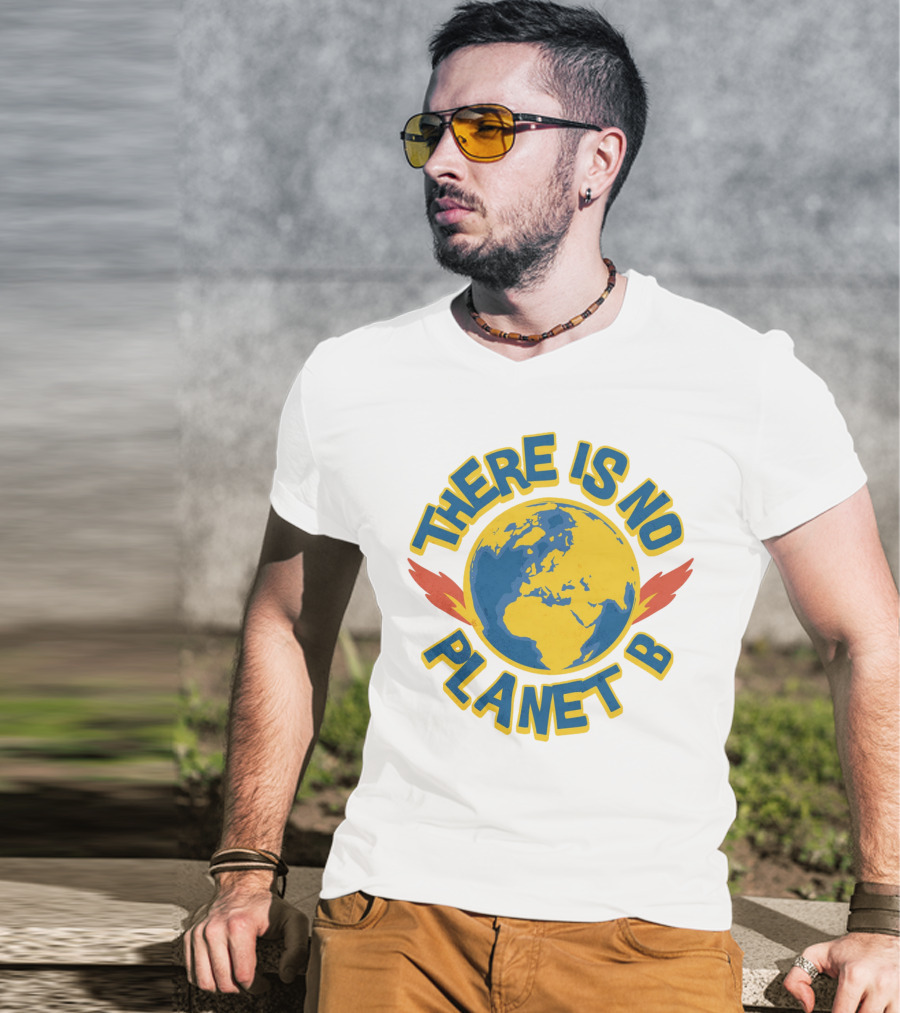 THERE IS NO PLANET B Earth Environmental T-Shirt
