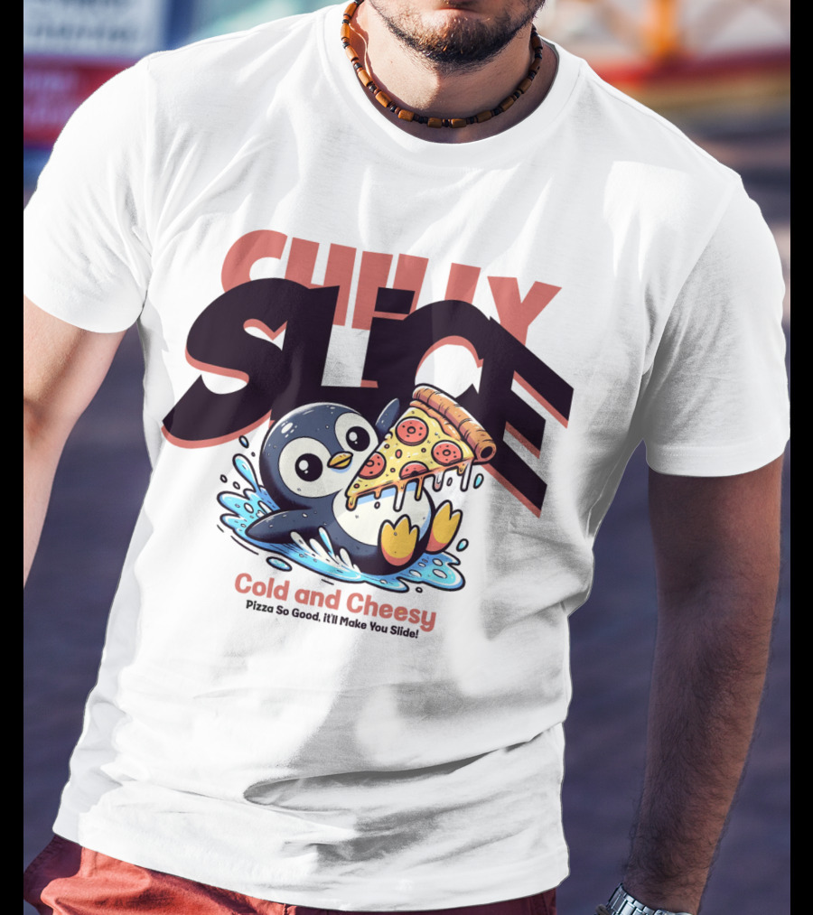 CHILLY SLICE Cold And Cheesy Pizza So Good It'll Make You Slide T-Shirt