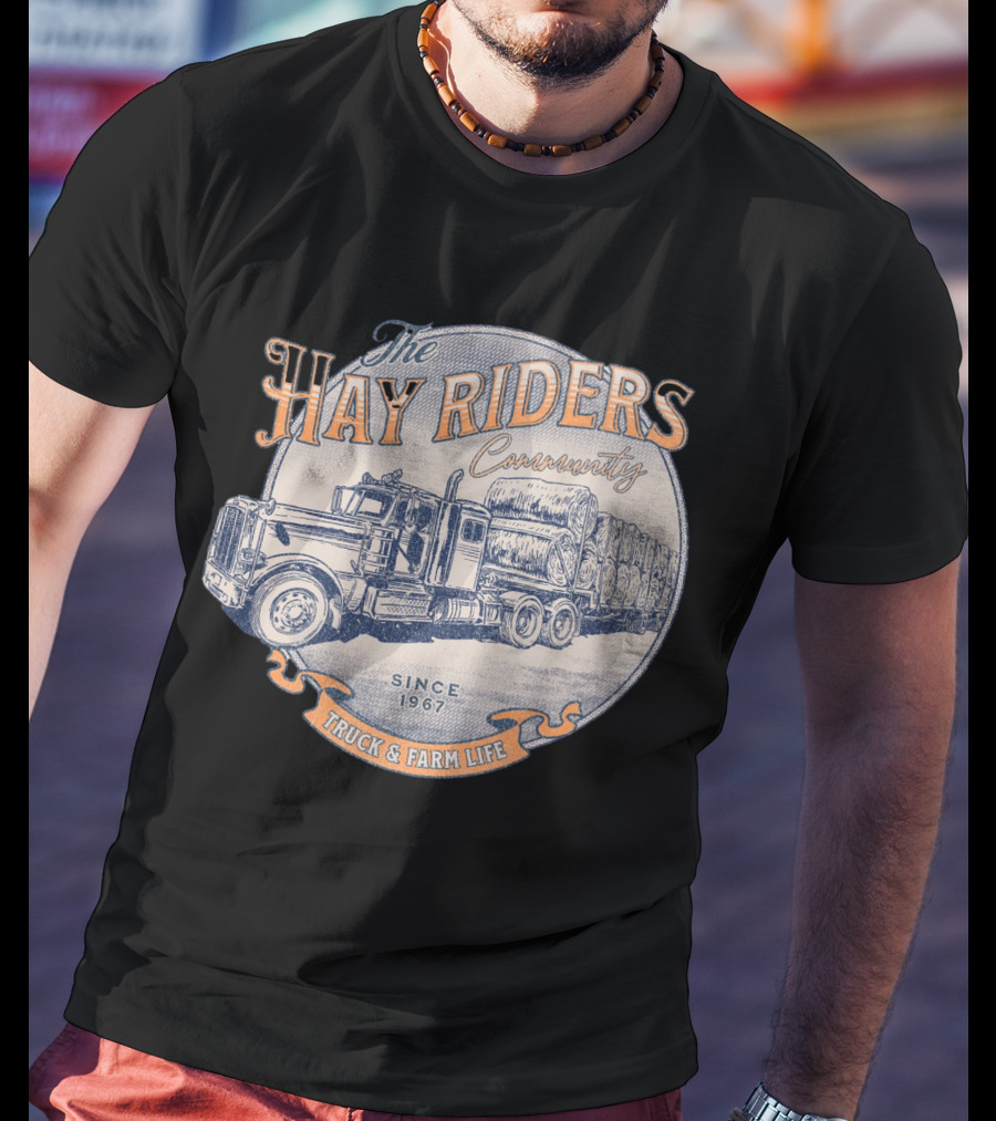 The Hay Riders Community Truck And Farm Life Since 1967 T-Shirt