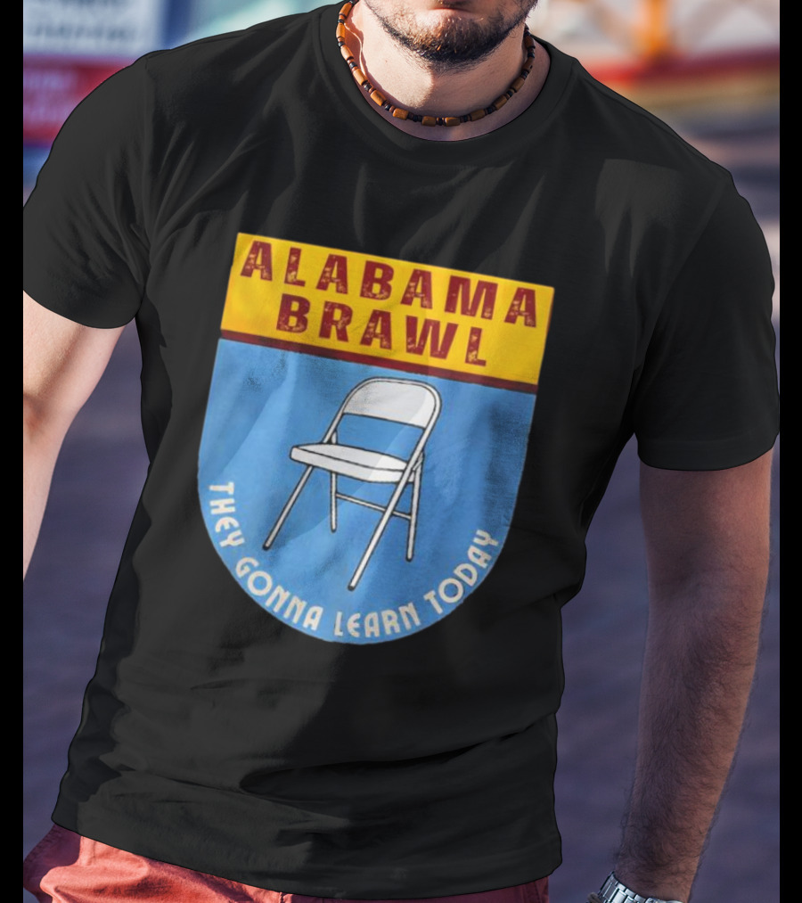 Alabama Brawl They Gonna Learn Today Folding Chair T-Shirt
