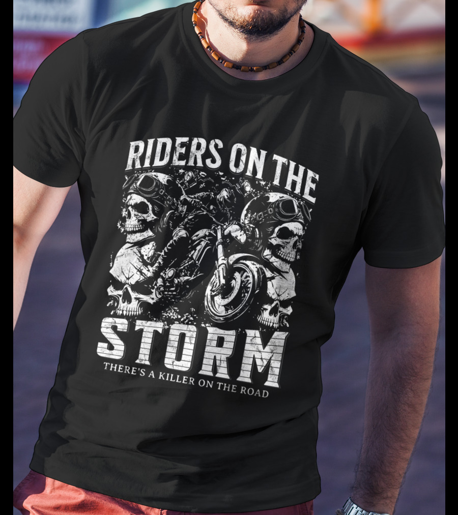Riders On The Storm There's A Killer On The Road Skulls Motorcycles T-Shirt