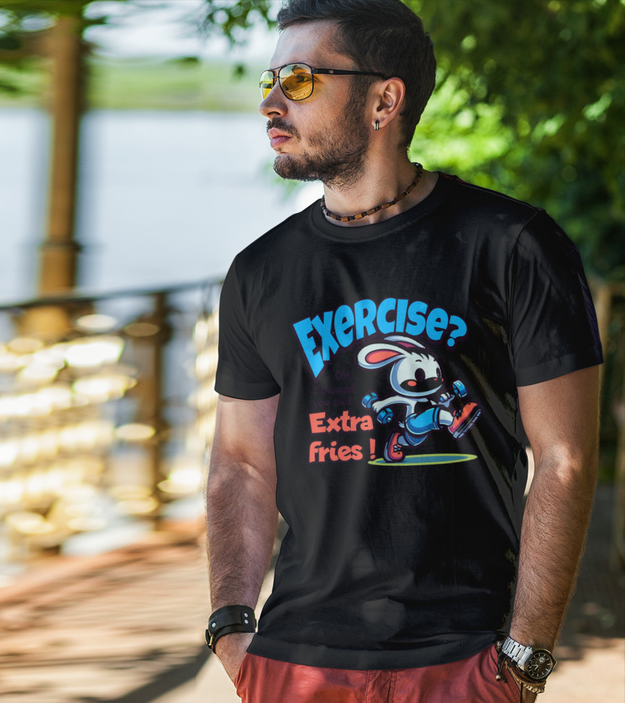Exercise? Oh, I Thought You Said Extra Fries T-Shirt