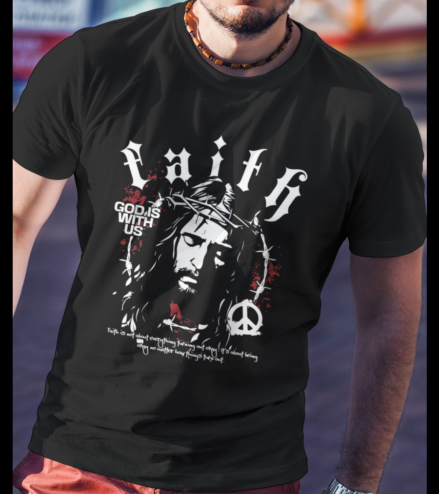 Faith God Is With Us Christian Peace Symbol Jesus T-Shirt