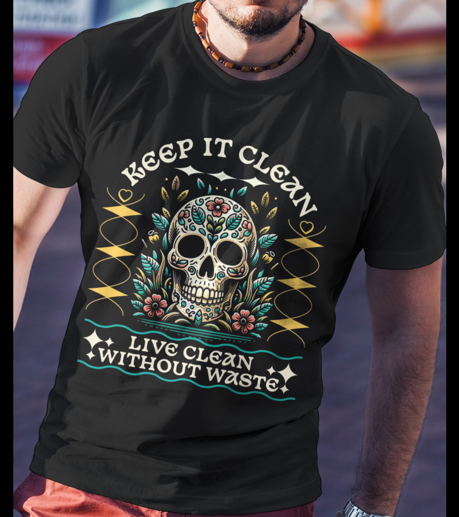 Keep It Clean Live Clean Without Waste Skull Floral T-Shirt