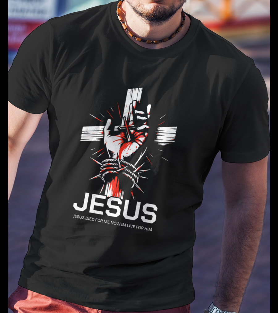 Jesus Died For Me Now I'm Live For Him Cross Hand Rope T-Shirt