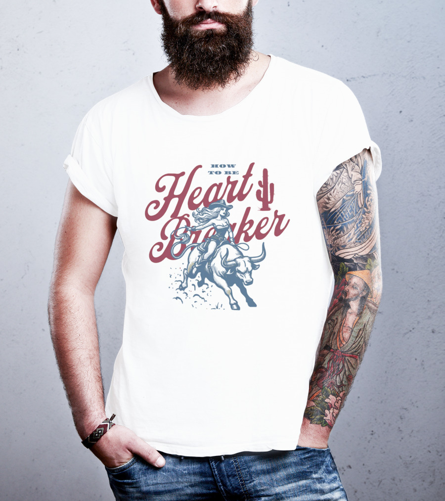 How To Be Heartbreaker Cowgirl Riding Bull With Cactus T-Shirt