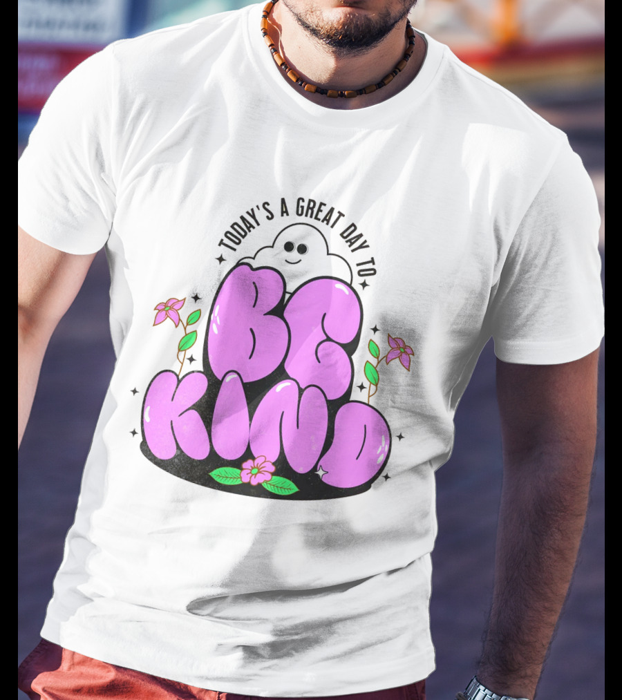 Today's A Great Day To Be Kind Ghost Flowers T-Shirt
