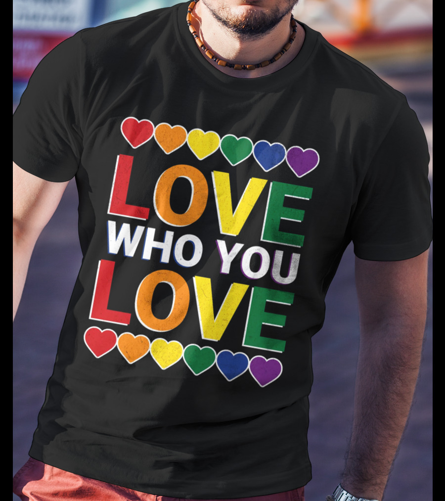 Love Who You Love Colorful Rainbow Hearts T-Shirt