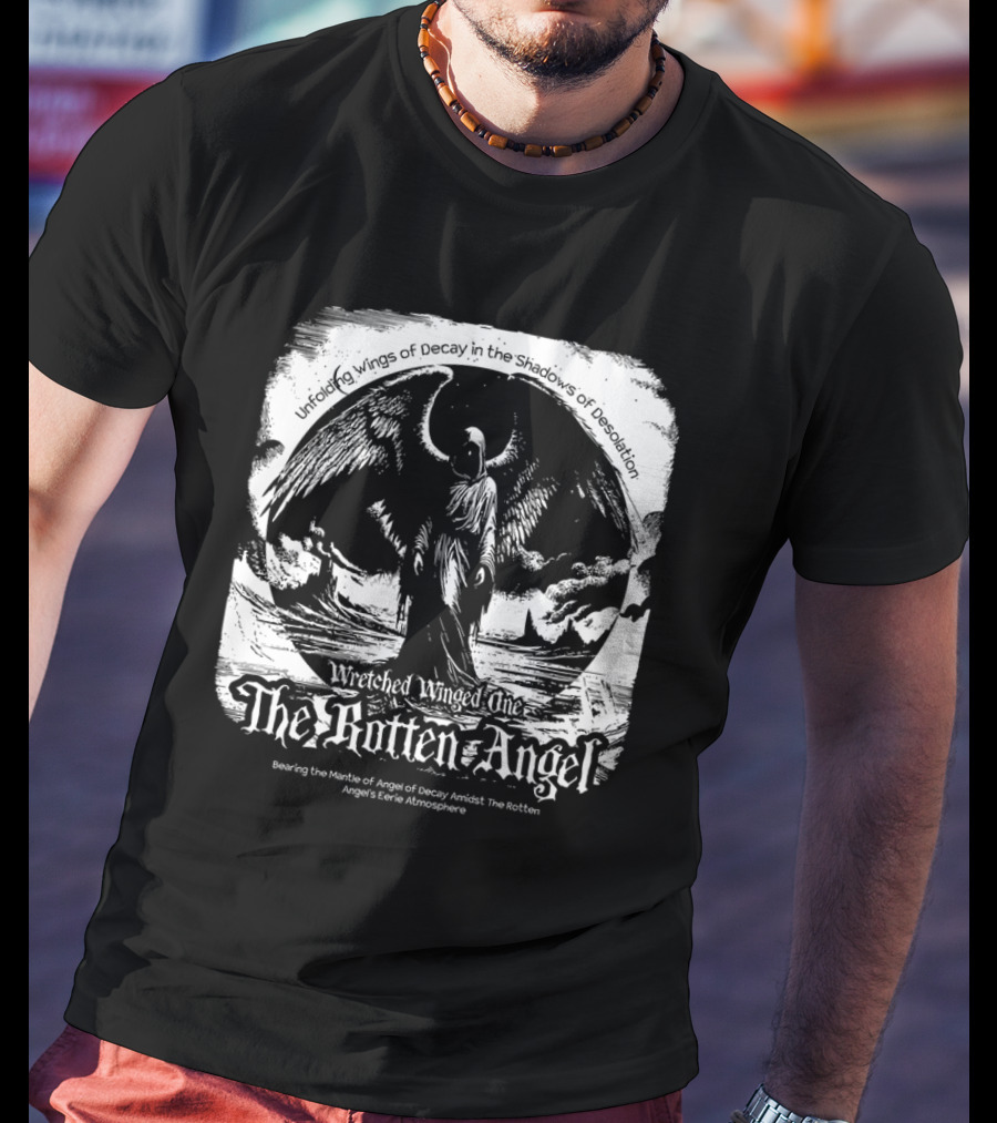 Unfolding Wings Of Decay In The Shadows Of Desolation Wretched Winged One The Rotten Angel Bearing The Mantle Of Angel Of Decay Amidst The Rotten Angel's Eerie Atmosphere T-Shirt