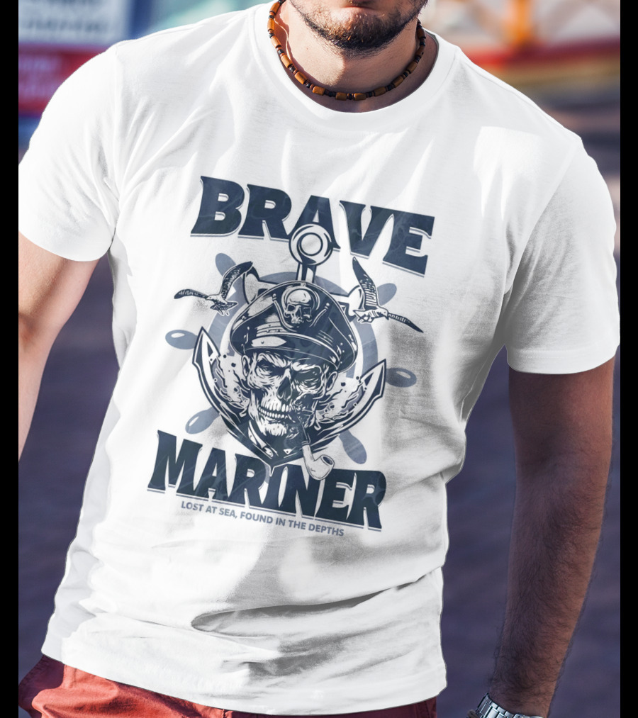 BRAVE MARINER LOST AT SEA FOUND IN THE DEPTHS T-Shirt