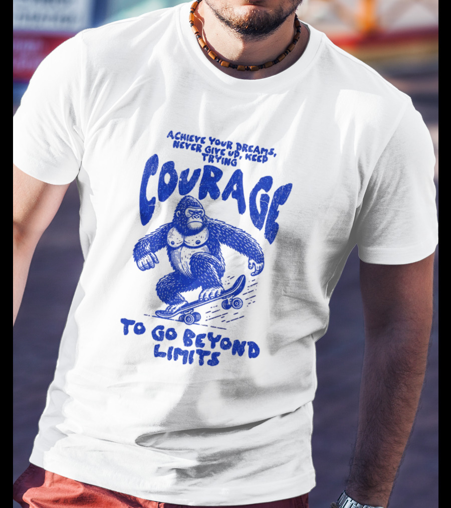 Achieve Your Dreams Courage Skateboarding Gorilla To Go Beyond Limits T-Shirt