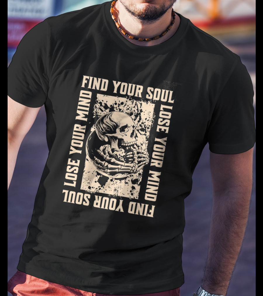 Find Your Soul Lose Your Mind Skull T-Shirt