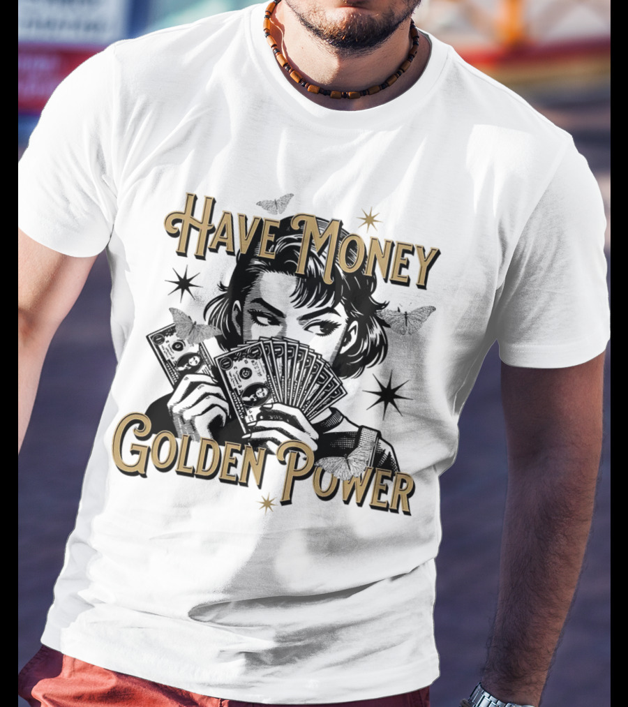 Have Money Golden Power Woman Holding Cash With Stars And Butterflies T-Shirt