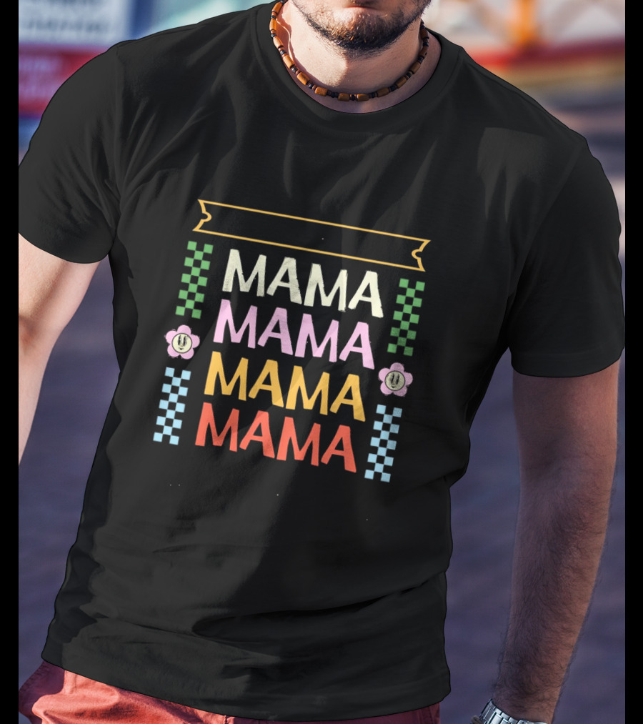 Mama Mama Mama Mama Strong As A Mother T-Shirt
