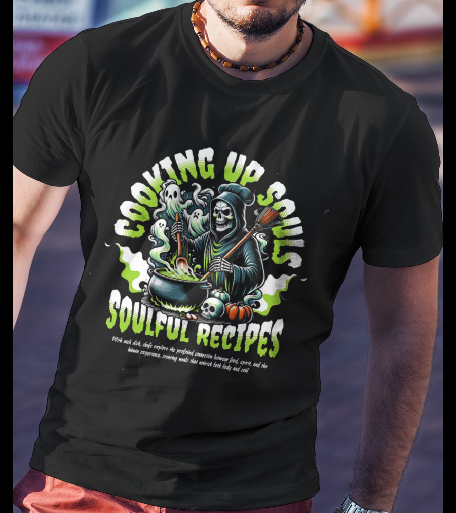 COOKING UP SOULS SOULFUL RECIPES T-Shirt