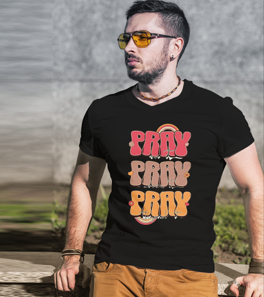 Pray On It Pray Over It Pray Through It Retro Groovy Christian T-Shirt