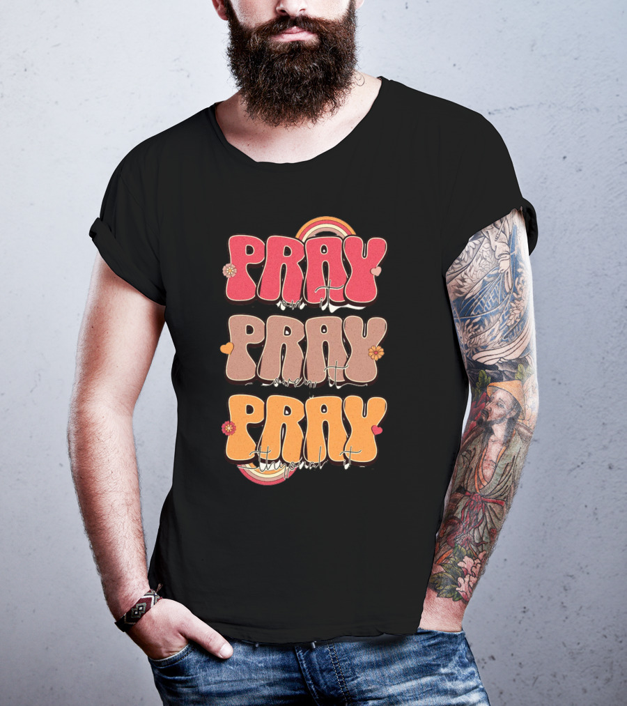 Pray On It Pray Over It Pray Through It Retro Groovy Christian T-Shirt