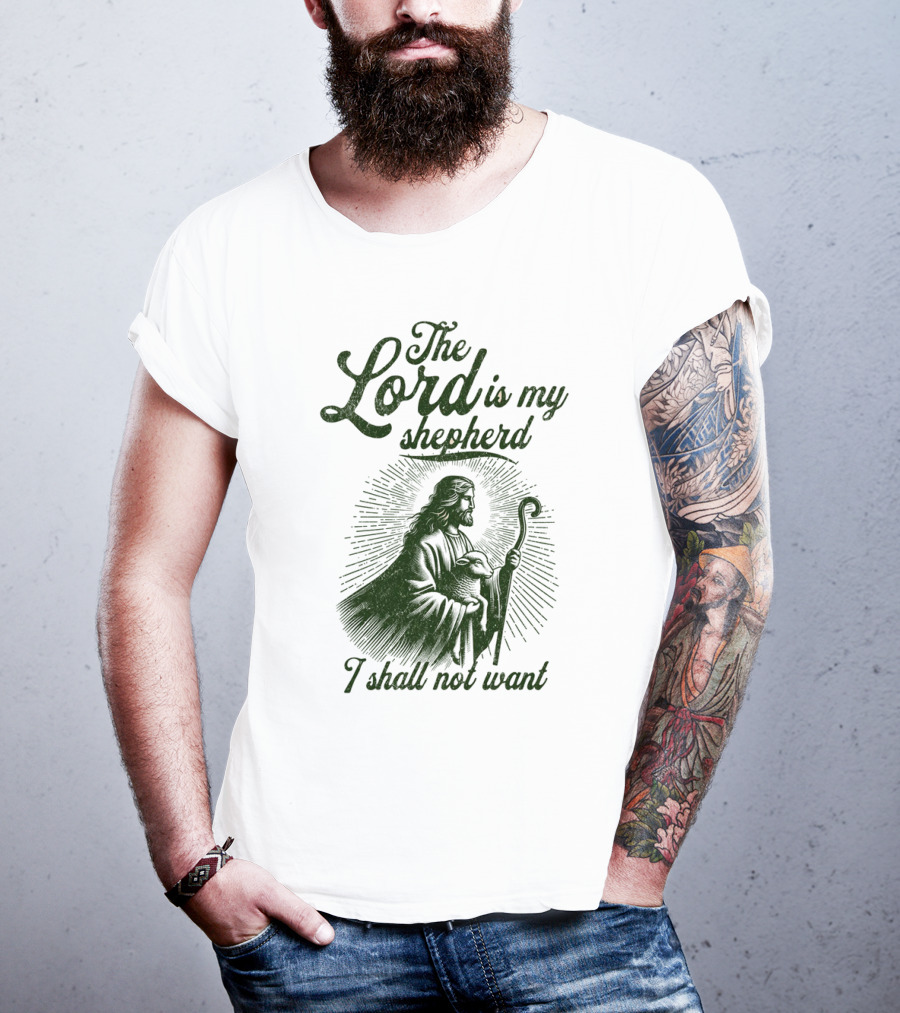The Lord Is My Shepherd I Shall Not Want Psalm 23 1 Jesus T-Shirt