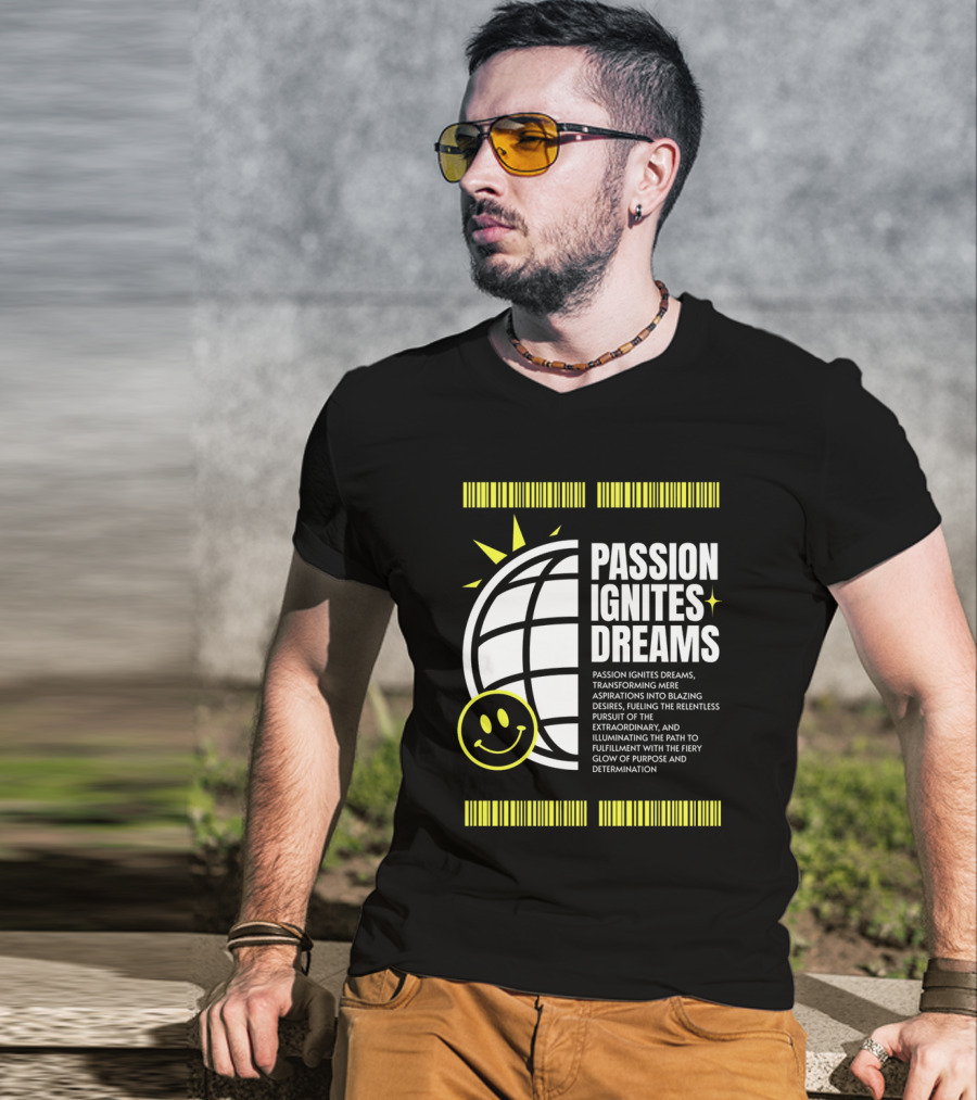 PASSION IGNITES DREAMS TRANSFORMING ASPIRATIONS INTO RELENTLESS PURSUIT SMILEY GLOBE T-Shirt