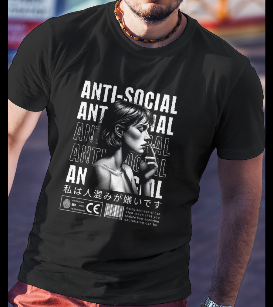 ANTI-SOCIAL Being Anti-Social Can Also Mean That You Realize How Annoying Socializing Can Be T-Shirt