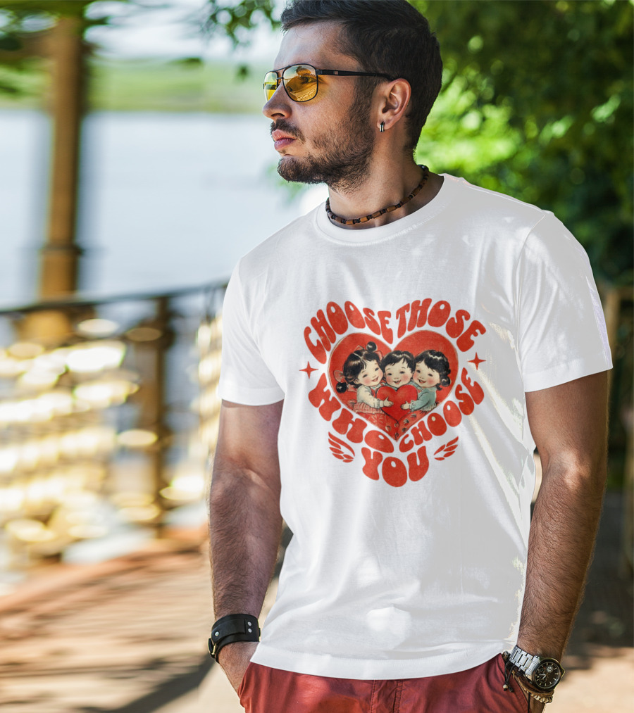 Choose Those Who Choose You Heartwarming Children Embrace T-Shirt