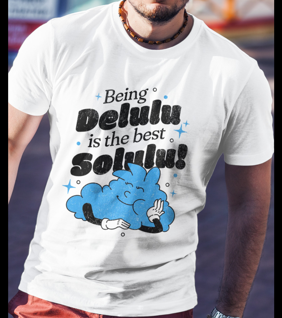 Being Delulu Is The Best Solulu Typographic Cartoon T-Shirt