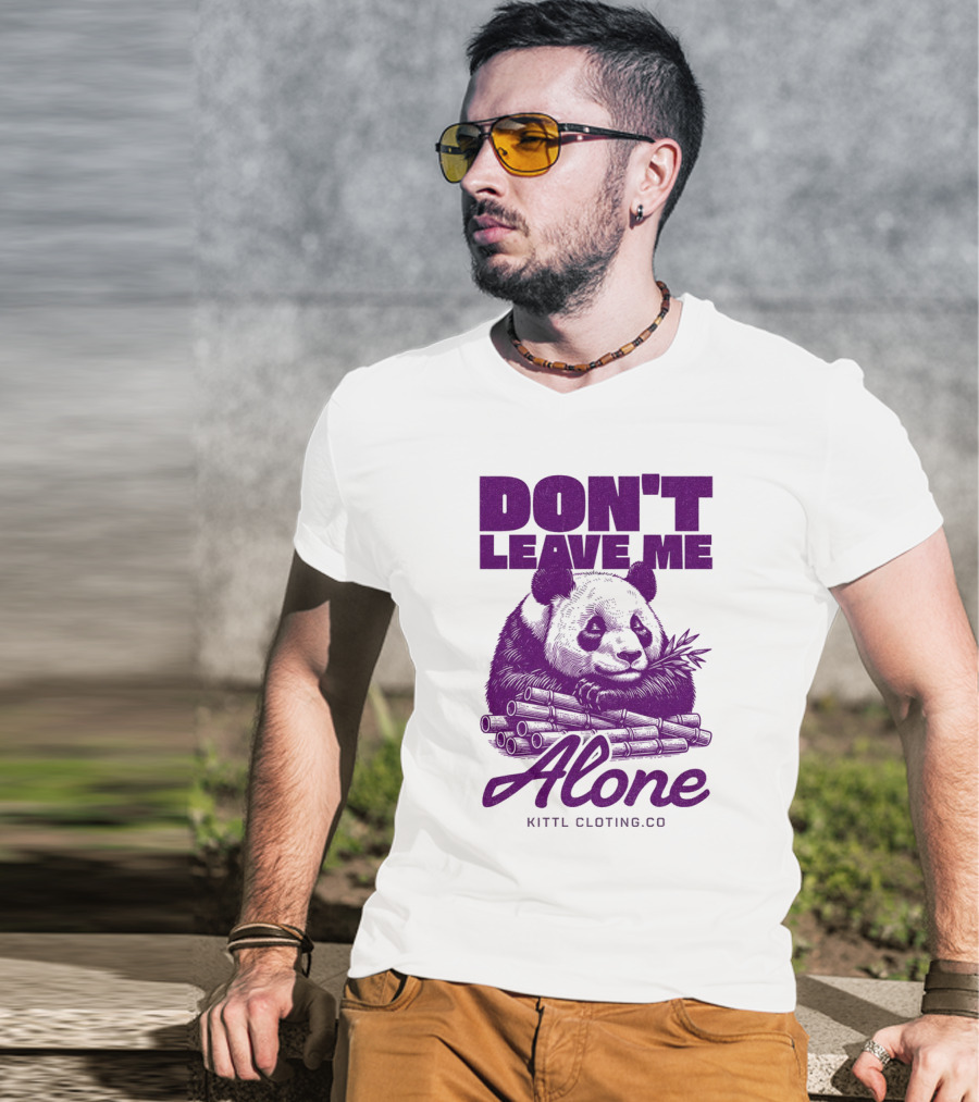 DON'T LEAVE ME ALONE PANDA KITTLCLOTINGCO T-Shirt
