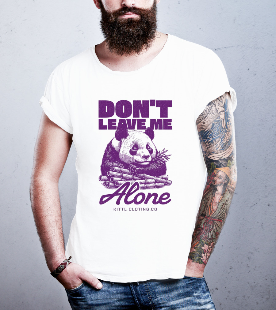 DON'T LEAVE ME ALONE PANDA KITTLCLOTINGCO T-Shirt