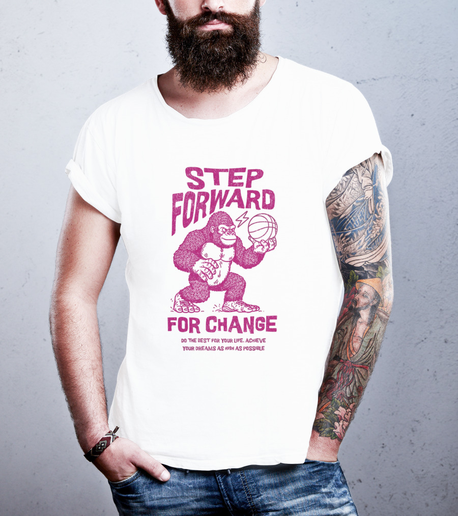 STEP FORWARD FOR CHANGE Basketball Gorilla Motivational T-Shirt