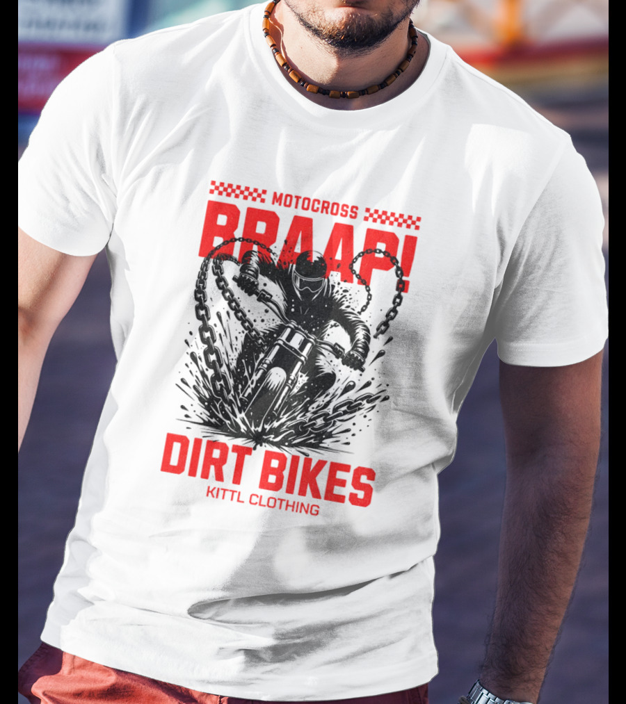 Motocross Braaap Dirt Bikes Kittl Clothing T-Shirt
